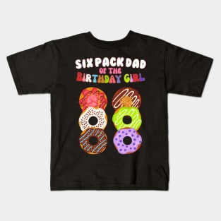 Six Pack Dad of the Birthday Girl Funny Family Donut Papa Kids T-Shirt